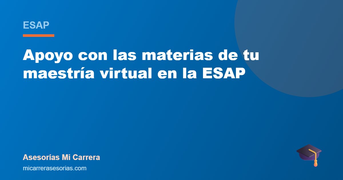 Apoyo con las materias de tu maestría virtual en la ESAP