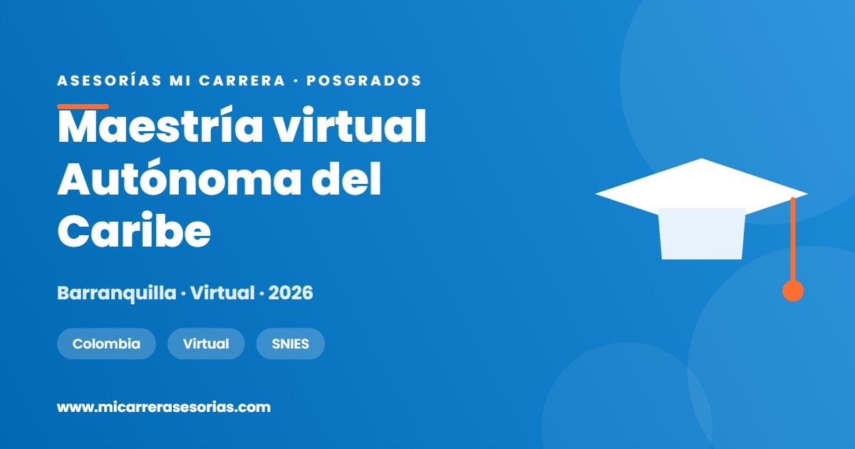 Maestría virtual en la Autónoma del Caribe: cinco programas en línea