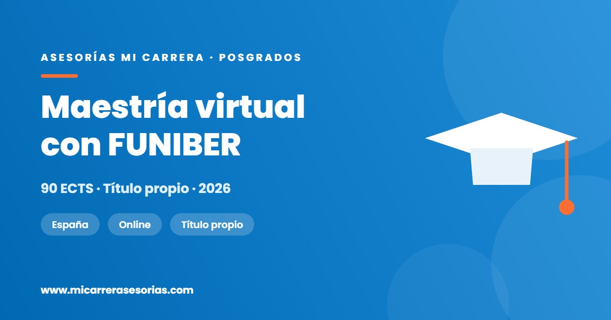 Maestría virtual con FUNIBER: qué es exactamente el título que recibes