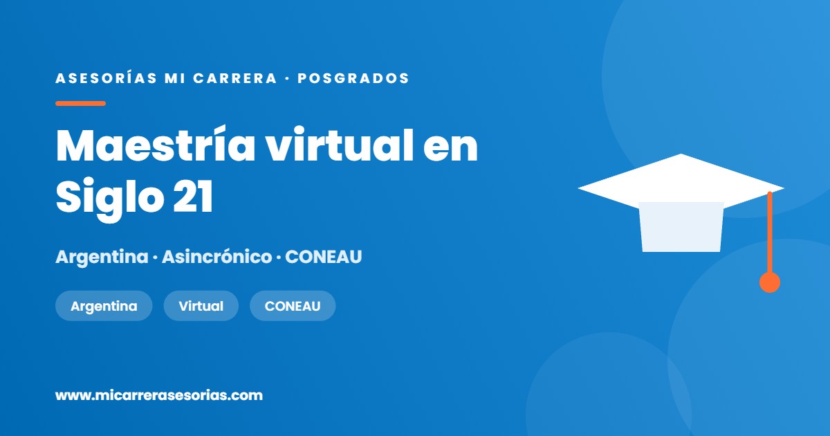 Maestría virtual en Siglo 21: cursado asincrónico y acreditación CONEAU