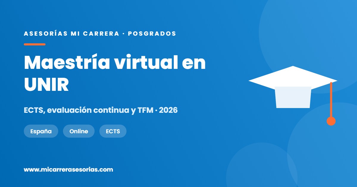 Maestría virtual en UNIR: cómo se cursa y qué exige el TFM