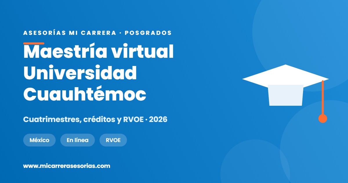 Maestría virtual en la Universidad Cuauhtémoc: materias de cuatro semanas