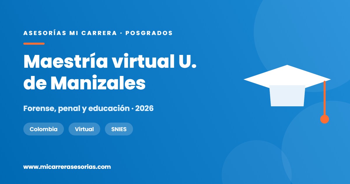 Maestría virtual en la Universidad de Manizales: forense, penal y educación
