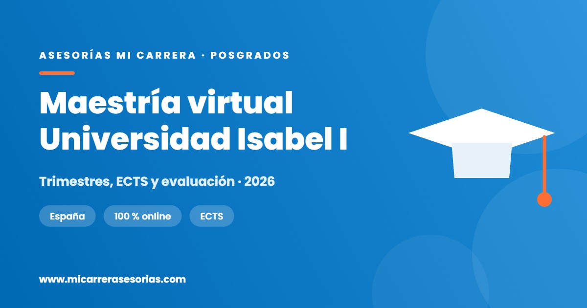 Maestría virtual en la Universidad Isabel I: 60 % continua y 40 % examen